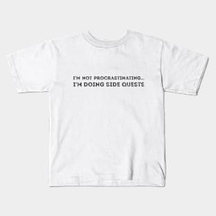 I'm not procrastinating... I'm doing side quests sarcastic Kids T-Shirt